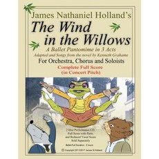 The Wind in the Willows: A Ballet Pantomime in Three Acts: Full Score Paperback, Createspace Independent Publishing Platform