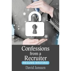 Confessions from a Recruiter: Resume Writing Paperback, Createspace Independent Publishing Platform