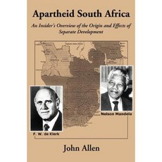 Apartheid South Africa: An Insider's Overview of the Origin and Effects of Separate Development Paperback, iUniverse