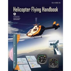 Helicopter Flying Handbook (FAA-H-8083-21a): (Black & White Edition) Paperback, Createspace Independent Publishing Platform
