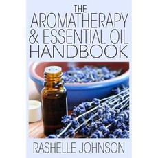 The Aromatherapy & Essential Oils Handbook Paperback, Createspace Independent Publishing Platform