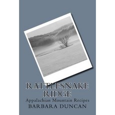 Rattlesnake Ridge: Appalachian Mountain Recipes Paperback, Createspace Independent Publishing Platform