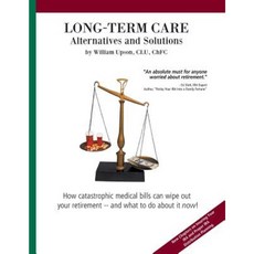 Long-Term Care Alternatives and Solutions Paperback, Createspace Independent Publishing Platform
