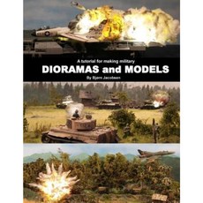 A Tutorial for Making Military Dioramas and Models Paperback, Createspace Independent Publishing Platform