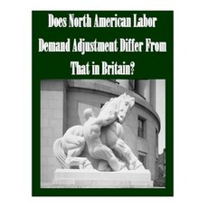 Does North American Labor Demand Adjustment Differ from That in Britain? Paperback, Createspace Independent Publishing Platform