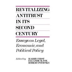 Revitalizing Antitrust in Its Second Century: Essays on Legal Economic and Political Policy Hardcover, Quorum Books