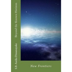Beyond the Known Horizon: New Frontiers Paperback, Createspace Independent Publishing Platform