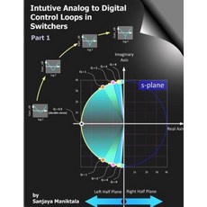 Intuitive Analog to Digital Control Loops in Switchers: Part 1 Paperback, Createspace Independent Publishing Platform