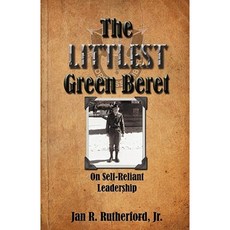 The Littlest Green Beret: Self-Reliance Learned from Special Forces and Self Leadership Honed as a Business Executive Paperback, Pylon Publishing