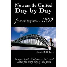 Newcastle United Day by Day: Bumper Book of Historical Facts and Trivia for Every Day of the Year. Paperback, Kaylynm Publishing