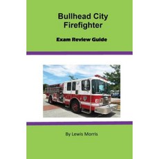 Bullhead City Firefighter Exam Review Guide Paperback, Createspace Independent Publishing Platform