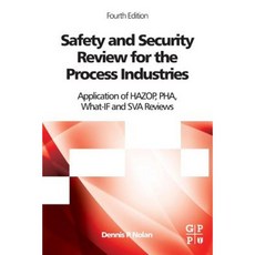 Safety and Security Review for the Process Industries: Application of Hazop Pha What-If and Sva Reviews Paperback, Gulf Professional Publishing