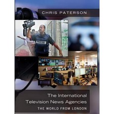 The International Television News Agencies: The World from London Hardcover, Peter Lang Inc., International Academic Publi