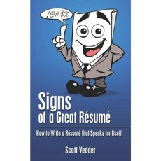 Signs of a Great Resume: How to Write a Resume That Speaks for Itself Paperback, Createspace Independent Publishing Platform