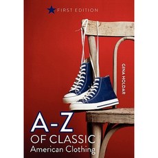 A - Z of Classic American Clothing Paperback, Createspace Independent Publishing Platform