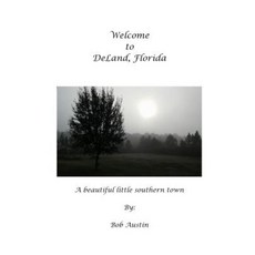 Welcome to Deland Florida Paperback, Createspace Independent Publishing Platform