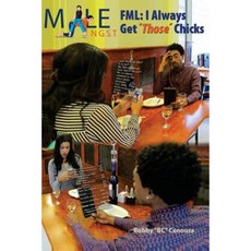 Male Angst: Fml I Always Get "Those" Chicks Paperback, Createspace Independent Publishing Platform