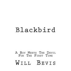 Blackbird: A Young Boy Meets the Devil for the First Time Paperback, Createspace Independent Publishing Platform