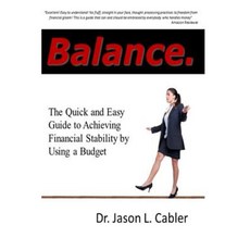 Balance: The Quick and Easy Guide to Achieving Financial Stability by Using a Budget Paperback, Createspace Independent Publishing Platform