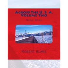 Across the U. S. A. Volume Two: Song Book Paperback, Createspace Independent Publishing Platform
