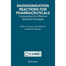 Radioionidation Reactions for Pharmaceuticals: Compendium for Effective Synthesis Strategies Paperback, Springer