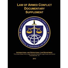 Law of Armed Conflict Documentary Supplement: 2013 Paperback, Createspace Independent Publishing Platform