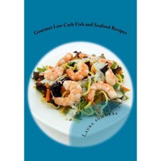 Gourmet Low Carb Fish and Seafood Recipes: Shrimp Salmon Cod Red Snapper Fillet Dishes Paperback, Createspace Independent Publishing Platform