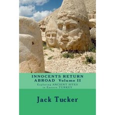 Innocents Return Abroad: Exploring Ancient Sites in Eastern Turkey Paperback, Createspace Independent Publishing Platform