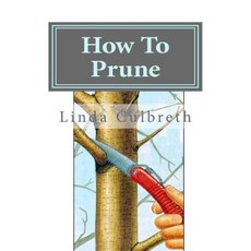 How to Prune Paperback, Createspace Independent Publishing Platform