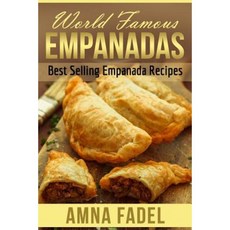 World Famous Empanadas: Best Selling Empanada Recipes Paperback, Createspace Independent Publishing Platform