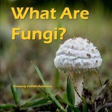 What Are Fungi? Paperback, Createspace Independent Publishing Platform
