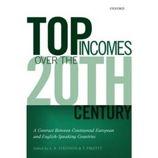 Top Incomes Over the Twentieth Century: A Contrast Between European and English-Speaking Countries Paperback, OUP UK