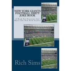 New York Giants Football Dirty Joke Book: A Book for Everyone That Hates the New York Giants! Paperback, Createspace