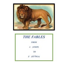 Fables from A to Z (from Aesop to Zuniga) Paperback, Createspace Independent Publishing Platform
