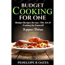 Budget Cooking for One - Supper Dishes: Budget Recipes for One - The Art of Cooking for Yourself Paperback, Createspace
