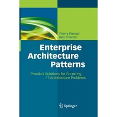Enterprise Architecture Patterns: Practical Solutions for Recurring It-Architecture Problems Paperback, Springer
