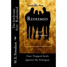 The Irrelevant Few: Redeemed Paperback, Createspace Independent Publishing Platform