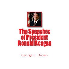 The Speeches of President Ronald Reagan Paperback, Createspace Independent Publishing Platform