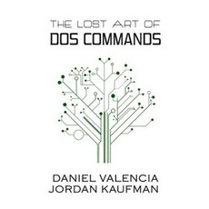 The Lost Art of DOS Commands Paperback, Createspace Independent Publishing Platform