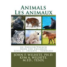Animals/Les Animaux Level 1: English/French Juvenile Nonfiction Paperback, Createspace Independent Publishing Platform