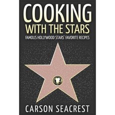Cooking with the Stars: Famous Hollywood Stars' Favorite Recipes Paperback, Createspace Independent Publishing Platform