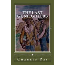 The Last Gunfighters Paperback, Createspace Independent Publishing Platform