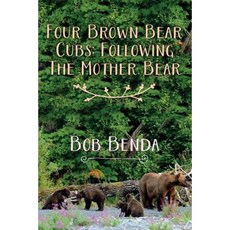 Four Brown Bear Cubs: Following the Mother Bear Paperback, Createspace Independent Publishing Platform