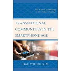 Transnational Communities in the Smartphone Age: The Korean Community in the Nation's Capital Hardcover, Lexington Books