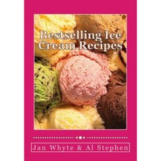 Bestselling Ice Cream Recipes: Ice Cream for Idiots - No Ice Cream Machine Required Paperback, Createspace Independent Publishing Platform