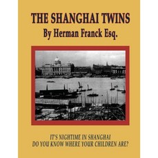 The Shanghai Twins: It's Nighttime in Shanghai Do You Know Where Your Children Are? Paperback, Createspace Independent Publishing Platform