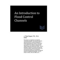 An Introduction to Flood Control Channels Paperback, Createspace Independent Publishing Platform