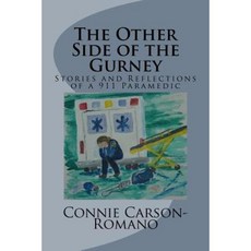The Other Side of the Gurney: Stories and Reflections of a 911 Paramedic Paperback, Createspace Independent Publishing Platform