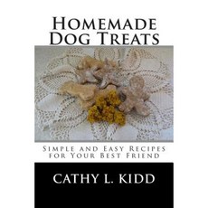 Homemade Dog Treats: Simple and Easy Recipes for Your Best Friend Paperback, Createspace Independent Publishing Platform