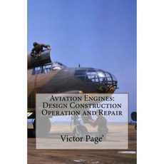 Aviation Engines: Design Construction Operation and Repair Paperback, Createspace Independent Publishing Platform